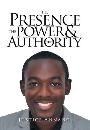 Cover of the book The Presence the Power and the Authority by Alan V. Gordon