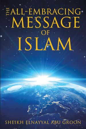 Cover of the book The All-Embracing Message of Islam by Benjamin Tatanka Dakota