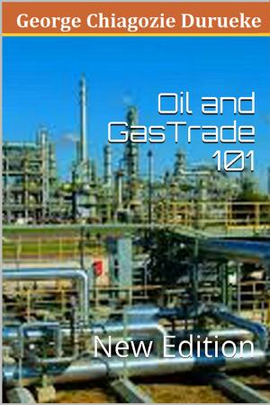 Cover of the book Oil and Gas Trade 101 by Kiley Larson, Mizuko Ito, Eric Brown, Mike Hawkins, Nichole Pinkard, Penny Sebring