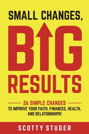 Cover of the book Small Changes, Big Results by Antonio Maria Cattivera