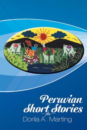 Cover of the book Peruvian Short Stories by Dr. Roberto F. Casas, Dr. Paul A. Rodríguez