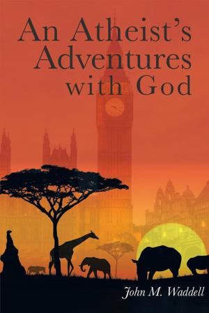 Cover of the book An Atheist’S Adventures with God by Sin Wong