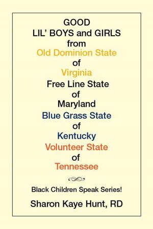 Cover of the book Good Lil’ Boys and Girls from Old Dominion State of Virginia Free Line State of Maryland Blue Grass State of Kentucky Volunteer State of Tennessee by Lily Starbright