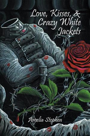 Cover of the book Love, Kisses, & Crazy White Jackets by Dalma Pálóczi Horváth Takács