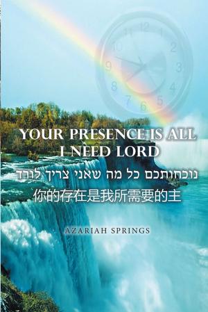 Cover of the book Your Presence Is All I Need Lord by Mariflor Discutido -Cruz