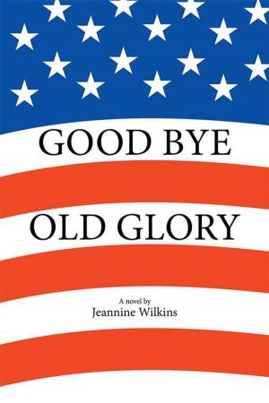 Cover of the book Good Bye Old Glory by Colleen Fountain Skinner