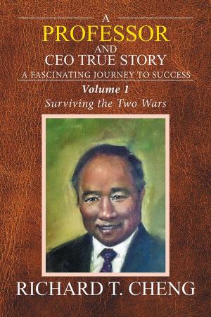Cover of the book A Professor and Ceo True Story by Rose Irwin