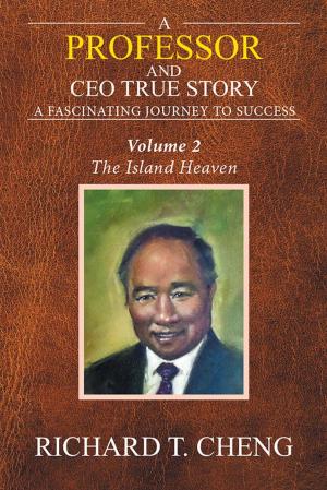 Cover of the book A Professor and Ceo True Story by Vitalis Chi Nwaneri