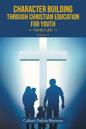 Cover of the book Character Building Through Christian Education for Youth by Ernesto A. Logarta