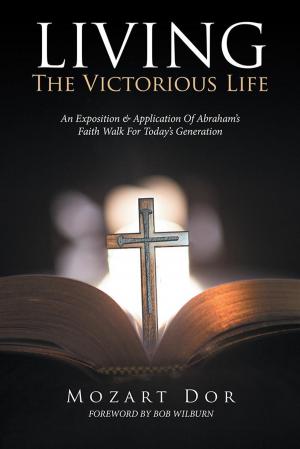 Cover of the book Living the Victorious Life by Rev. Bagan Tewa