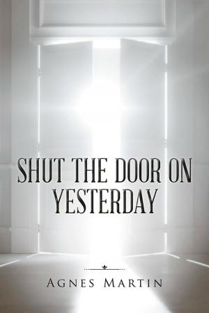 Cover of the book Shut the Door on Yesterday by Deborah A. Reeves