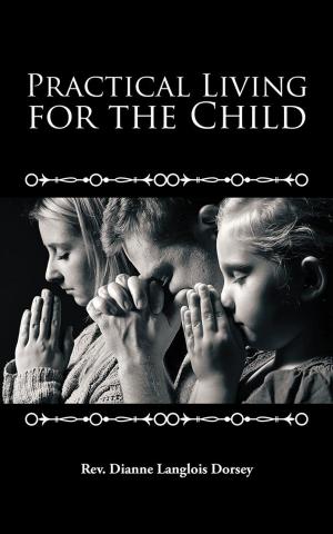 Cover of the book Practical Living for the Child by Johnny R. Gibbs