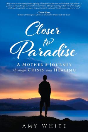 Cover of the book Closer to Paradise by Justin Sachs