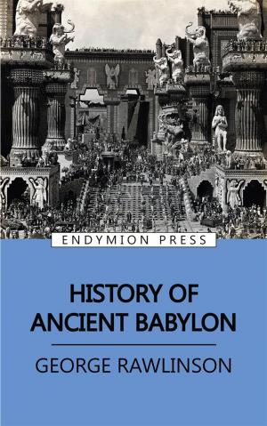 Cover of the book History of Ancient Babylon by Philip Myers