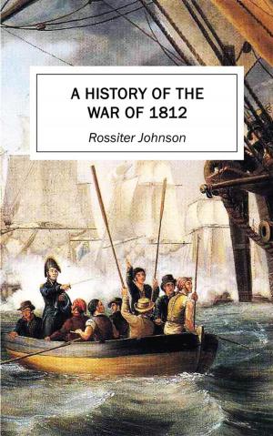 Cover of the book A History of the War of 1812 by Robert E. Howard