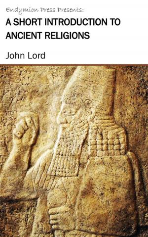 Cover of the book A Short Introduction to Ancient Religions by John Lord