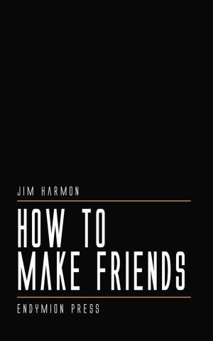 Cover of the book How To Make Friends by Jack Sharkey