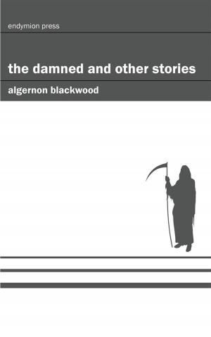 Cover of the book The Damned and Other Stories by Victor Rousseau, Murray Leinster, Sterner Meek, Ray Cummings, M.L. Staley, C.V. Tench, Anthony Pelcher