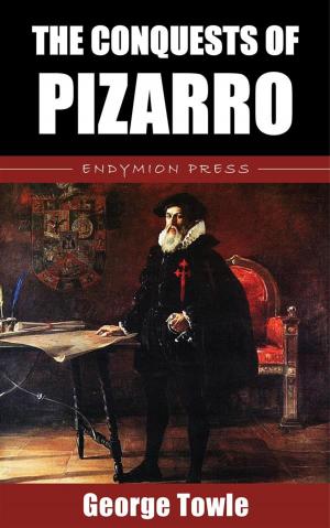 Cover of the book The Conquests of Pizarro by E. Phillips Oppenheim