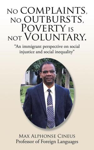 Cover of the book No Complaints, No Outbursts, Poverty Is Not Voluntary. by Gwendolyn Robertson