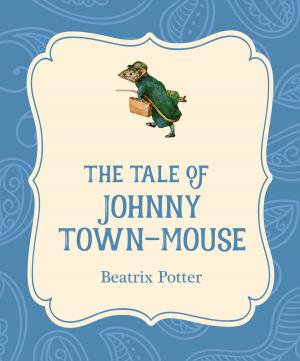 Cover of the book The Tale of Johnny Town-Mouse by Amy Mullen