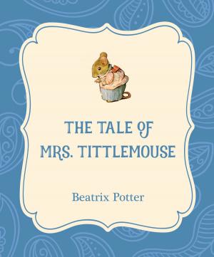 Cover of the book The Tale of Mrs. Tittlemouse by Beatrix Potter