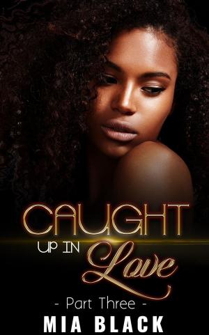Cover of the book Caught Up In Love 3 by T.L. Joy, Simone Majors
