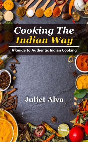 Cover of Cooking The India way: A Guide To Authentic Indian Cooking