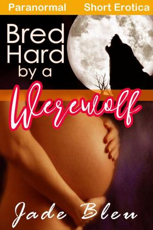 Book cover of Bred Hard by a Werewolf