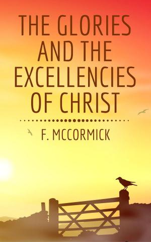 Cover of The Glories and the Excellencies of Christ