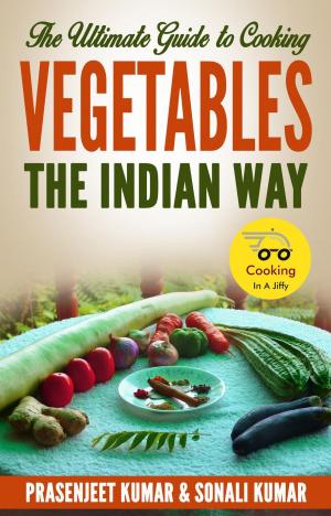 Cover of The Ultimate Guide to Cooking Vegetables the Indian Way