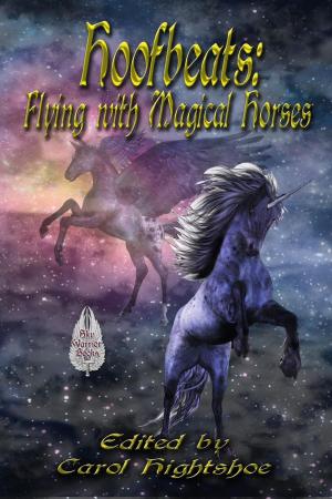 Cover of the book Hoofbeats: Flying with Magical Horses by Carol Hightshoe, Phyllis Irene Radford, Lyn McConchie, Gerri Leen, Mary E. Lowd, Deby Fredericks, Chris Barili