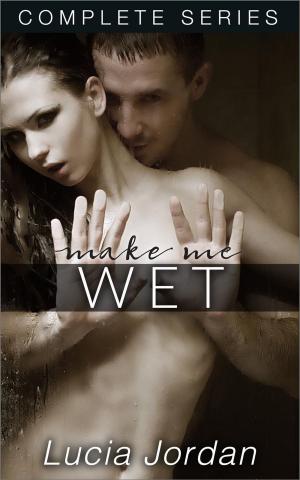 Cover of the book Make Me Wet - Complete Series by Bibi Davidson