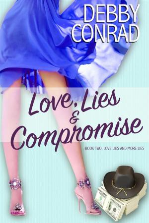 Cover of the book Love, Lies and Compromise by DEBBY CONRAD