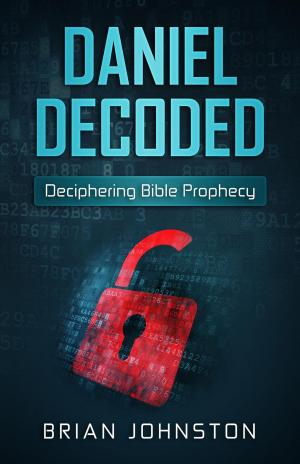 Book cover of Daniel Decoded: Deciphering Bible Prophecy