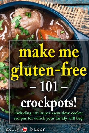 Cover of the book Make Me Gluten-free - 101 Crockpots! by Pearl Barrett, Serene Allison