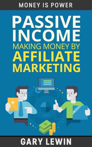 Book cover of Passive Income :Making Money by Affiliate Marketing