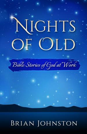 Cover of the book Nights of Old: Bible Stories of God at Work by JOHN TERRELL, JACK GAULT