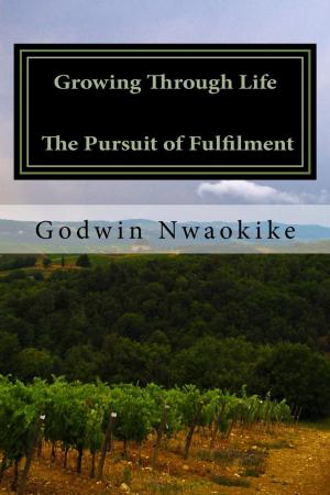 Cover of the book Growing Through Life: The Pursuit of Fulfilment by Merry Carole Powers