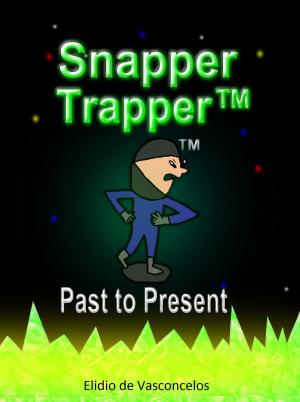Cover of the book Snapper Trapper™: Past to Present by Lady Ellen