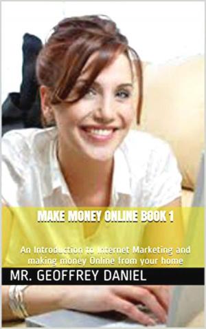Cover of the book Make Money Online Book 1 – An Introduction to Internet Marketing and making money Online from your home by Irene Jones