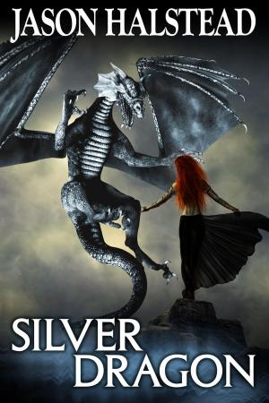 Cover of the book Silver Dragon by Jason Halstead