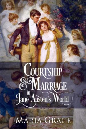 Cover of the book Courtship and Marriage in Jane Austen's World by Abigail Reynolds