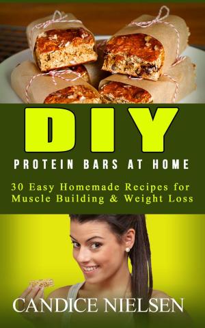 bigCover of the book DIY Protein Bars: 30 Easy Homemade - Protein Bar Recipes, Energy Bar Recipes, Protein Bars at Home by 