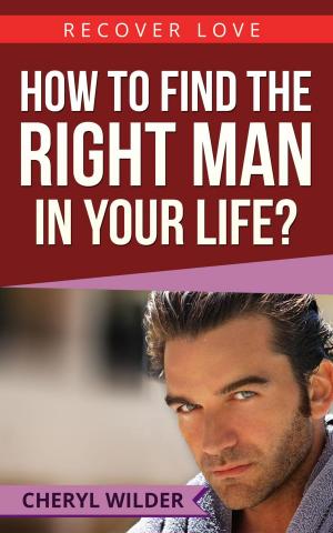Cover of the book How to find the Right Man in your Life ? by Roscoe Douglas