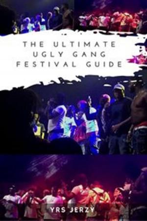 Cover of the book The Ultimate Ugly Gang Festival Guide by Cindy Mosley