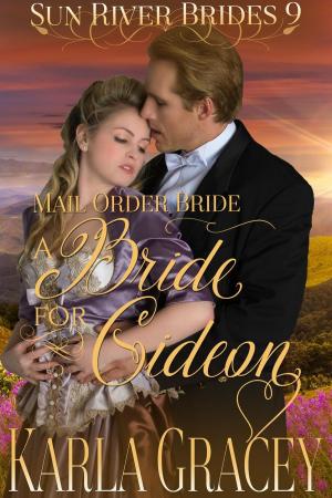 Cover of the book Mail Order Bride - A Bride for Gideon by Karla Gracey