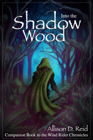 Cover of Into the Shadow Wood by Allison D. Reid, Allison D. Reid