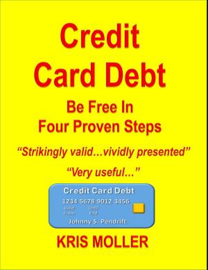 Book cover of Credit Card Debt - Be Free In Four Proven Steps