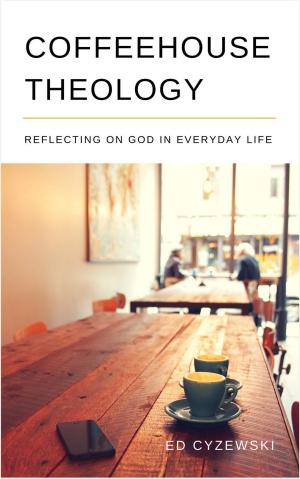 Cover of Coffeehouse Theology: Reflecting on God in Everyday Life